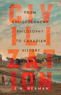 Civilizace: Od osvícenské filozofie k dějinám Kanady - Civilization: From Enlightenment Philosophy to Canadian History