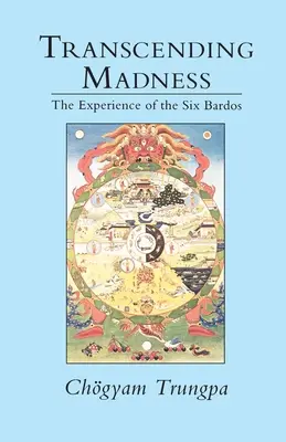 Překonání šílenství: Zkušenost šesti bardů - Transcending Madness: The Experience of the Six Bardos