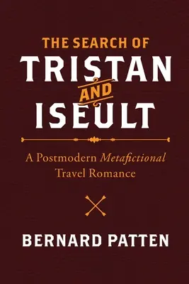 Hledání Tristana a Iseulty: Postmoderní metafikční cestopisná romance - The Search of Tristan and Iseult: A Postmodern Metafictional Travel Romance