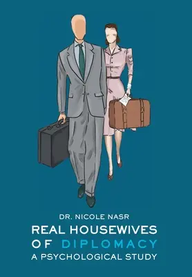 Skutečné ženy v domácnosti diplomacie: Dějiny diplomacie: Psychologická studie - Real Housewives of Diplomacy: A Psychological Study