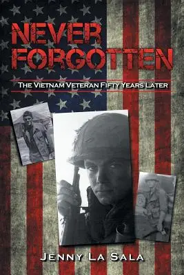 Nikdy nezapomenutý: Vietnamský veterán po padesáti letech - Never Forgotten: The Vietnam Veteran Fifty Years Later