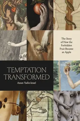 Pokušení proměněno: Příběh o tom, jak se ze zakázaného ovoce stalo jablko - Temptation Transformed: The Story of How the Forbidden Fruit Became an Apple