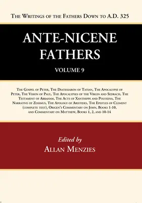 Ante-Nicene Fathers: Překlady spisů církevních otců do roku 325 n. l., svazek 9 - Ante-Nicene Fathers: Translations of the Writings of the Fathers Down to A.D. 325, Volume 9