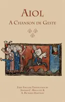 Aiol: A Chanson de Geste: (první překlad do češtiny) - Aiol: A Chanson de Geste: First English Translation