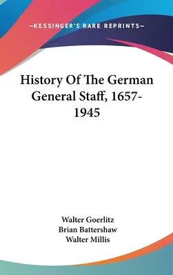 Dějiny německého generálního štábu, 1657-1945 - History Of The German General Staff, 1657-1945