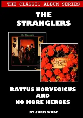 Klasická albová řada: The Stranglers - Rattus Norvegicus a No More Heroes - The Classic Album Series: The Stranglers - Rattus Norvegicus and No More Heroes