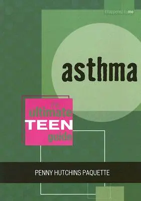 Astma: Průvodce pro dospívající - Asthma: The Ultimate Teen Guide