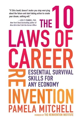 Deset zákonů kariérního přerodu: Základní dovednosti pro přežití v každé ekonomice - The 10 Laws of Career Reinvention: Essential Survival Skills for Any Economy
