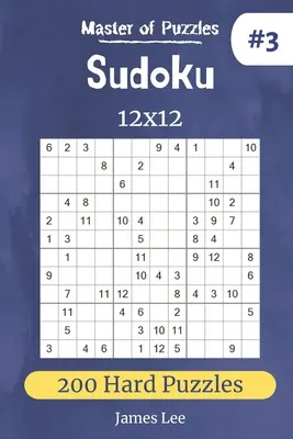 Mistr hádanek - Sudoku 12x12 200 těžkých hádanek sv. 3 - Master of Puzzles - Sudoku 12x12 200 Hard Puzzles vol.3