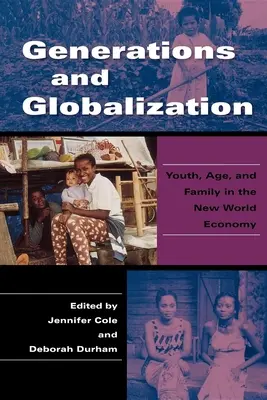 Generace a globalizace: Mládí, věk a rodina v nové světové ekonomice - Generations and Globalization: Youth, Age, and Family in the New World Economy