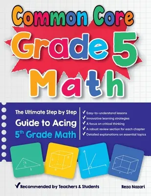Common Core Grade 5 Math: Průvodce krok za krokem, jak zvládnout matematiku v 5. třídě. - Common Core Grade 5 Math: The Ultimate Step by Step Guide to Acing 5th Grade Math