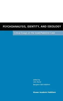 Psychoanalýza, identita a ideologie: Kritické eseje k případu Izrael/Palestina - Psychoanalysis, Identity, and Ideology: Critical Essays on the Israel/Palestine Case