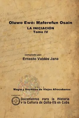 Oluwo Ew Maferefn Osain. Zasvěcení. Svazek IV. - Oluwo Ew Maferefn Osain. La Iniciacin. Tomo IV