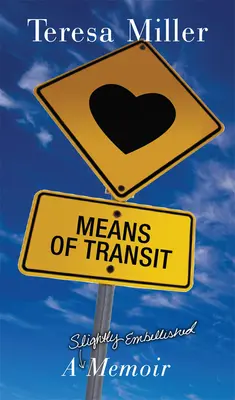 Prostředky tranzitu: Mírně přikrášlené memoáry - Means of Transit: A Slightly Embellished Memoir