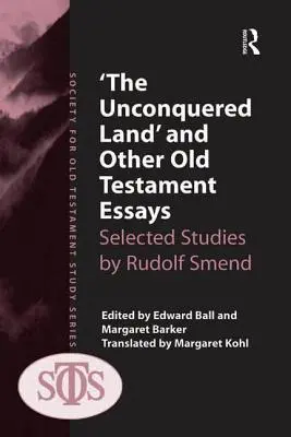 'Nedobytá země' a jiné starozákonní eseje: Vybrané studie Rudolfa Šmenda - 'The Unconquered Land' and Other Old Testament Essays: Selected Studies by Rudolf Smend