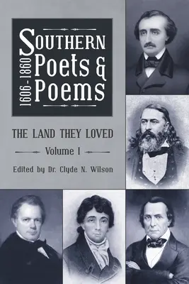 Jižní básníci a básně, 1606-1860: Svazek 1: Země, kterou milovali - Southern Poets and Poems, 1606 -1860: The Land They Loved Volume 1
