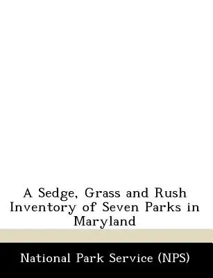 Inventarizace sedmi parků v Marylandu (A Sedge, Grass and Rush Inventory of Seven Parks in Maryland) - A Sedge, Grass and Rush Inventory of Seven Parks in Maryland
