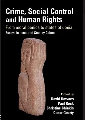 Zločinnost, sociální kontrola a lidská práva: Essays in Honour of Stanley Cohen: From Moral Panics to States of Denial (Od morální paniky ke stavu popírání). - Crime, Social Control and Human Rights: From Moral Panics to States of Denial, Essays in Honour of Stanley Cohen