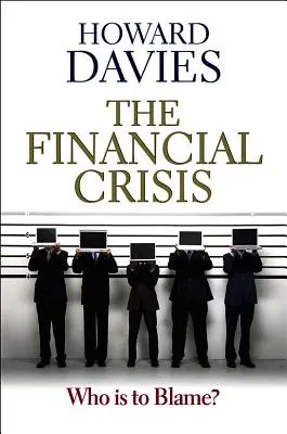 Finanční krize: Kdo za to může? - Financial Crisis: Who Is to Blame?