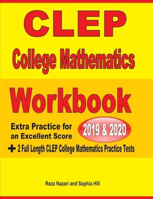 CLEP College Mathematics Workbook 2019-2020: CLEP College Mathematics 2020: Extra Practice for Excellent Score + 2 Full Length CLEP College Mathematics Practice Tests - CLEP College Mathematics Workbook 2019-2020: Extra Practice for an Excellent Score + 2 Full Length CLEP College Mathematics Practice Tests