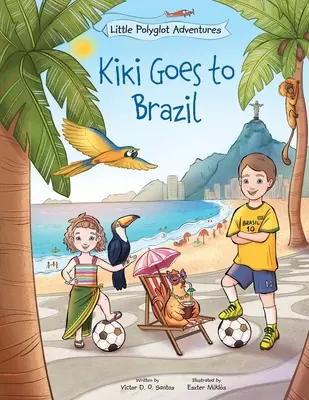 Kiki jede do Brazílie: Dětská obrázková kniha - Kiki Goes to Brazil: Children's Picture Book