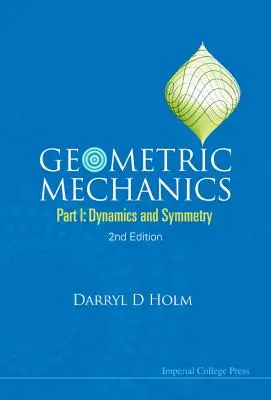 Geometrická mechanika - I. díl: Dynamika a symetrie (2. vydání) - Geometric Mechanics - Part I: Dynamics and Symmetry (2nd Edition)