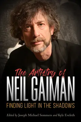 Umělecké dílo Neila Gaimana: Hledání světla ve stínech: umělecké dílo Gaimana - Artistry of Neil Gaiman: Finding Light in the Shadows