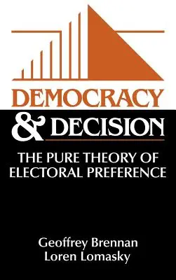 Demokracie a rozhodování: Čistá teorie volebních preferencí - Democracy and Decision: The Pure Theory of Electoral Preference