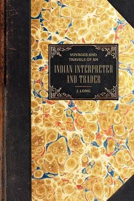 Voyages and Travels: Of an Indian Interpreter and Trader (O indiánském tlumočníkovi a obchodníkovi) - Voyages and Travels: Of an Indian Interpreter and Trader