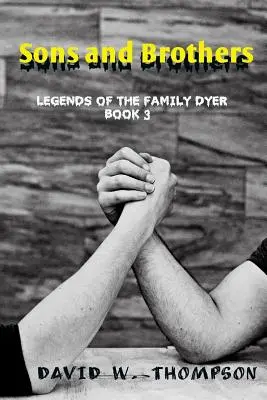 Synové a bratři: Legendy rodu Dyerů - Sons and Brothers: Legends of the Family Dyer