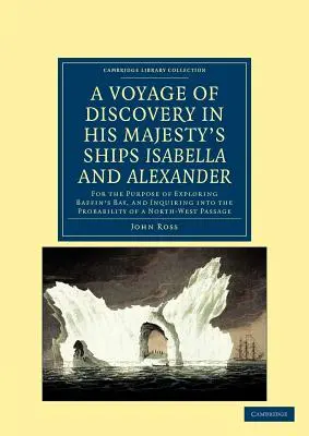 Objevitelská plavba na lodích Jeho Veličenstva Isabella a Alexander, uskutečněná na příkaz admirality: za účelem prozkoumání Baffinova zálivu. - A Voyage of Discovery, Made Under the Orders of the Admiralty, in His Majesty's Ships Isabella and Alexander: For the Purpose of Exploring Baffin's Ba