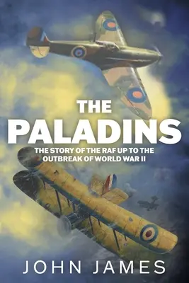Paladinové: A sociální dějiny R.A.F. do druhé světové války. - The Paladins: A Social History of the R.A.F. up to World War II