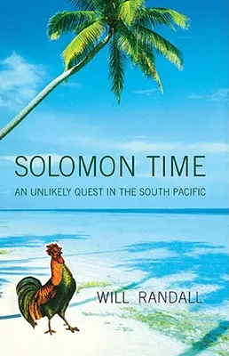 Solomon Time: Nepravděpodobné pátrání v jižním Pacifiku - Solomon Time: An Unlikely Quest in the South Pacific