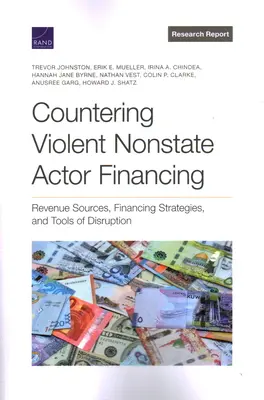 Boj proti financování násilných nestátních aktérů: Zdroje příjmů, strategie financování a nástroje narušení - Countering Violent Nonstate Actor Financing: Revenue Sources, Financing Strategies, and Tools of Disruption