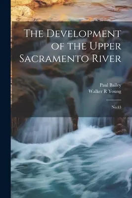 Vývoj horního toku řeky Sacramento: č. 13 - The Development of the Upper Sacramento River: No.13