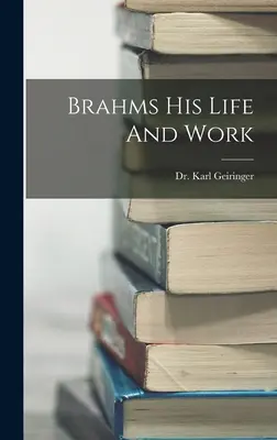Brahms - jeho život a dílo - Brahms His Life And Work
