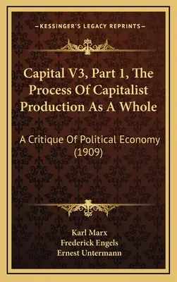 Kapitál V3, část 1, Proces kapitalistické výroby jako celek: Kritika politické ekonomie (1909) - Capital V3, Part 1, The Process Of Capitalist Production As A Whole: A Critique Of Political Economy (1909)