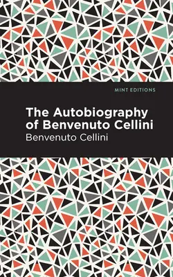 Autobiografie Benvenuta Celliniho - Autobiography of Benvenuto Cellini