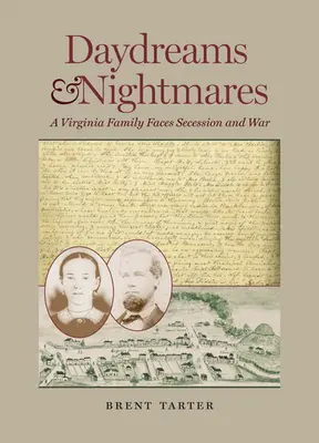 Sny a noční můry: Virginská rodina čelí secesi a válce - Daydreams and Nightmares: A Virginia Family Faces Secession and War