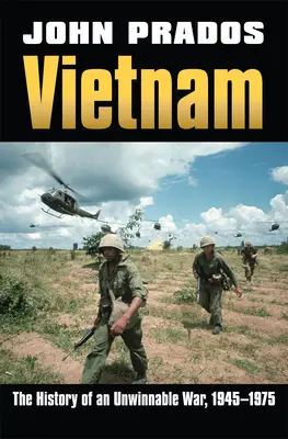 Vietnam: Dějiny nevítězné války v letech 1945-1975. - Vietnam: The History of an Unwinnable War, 1945-1975