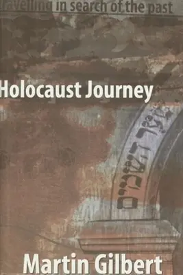 Cesta za holocaustem: Cestování za minulostí - Holocaust Journey: Traveling in Search of the Past