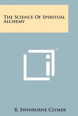 Věda o duchovní alchymii - The Science Of Spiritual Alchemy