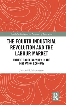 Čtvrtá průmyslová revoluce a trh práce: Budoucnost práce v inovační ekonomice - The Fourth Industrial Revolution and the Labour Market: Future-proofing Work in the Innovation Economy