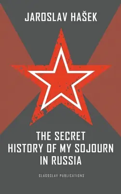Tajné dějiny mého pobytu v Rusku - The Secret History of my Sojourn in Russia