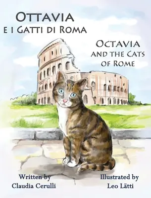 Ottavia e i Gatti di Roma - Octavia a římské kočky: A Bilingual Picture Book in Italian and English (Dvojjazyčná obrázková knížka v italštině a angličtině) - Ottavia e i Gatti di Roma - Octavia and the Cats of Rome: A Bilingual Picture Book in Italian and English