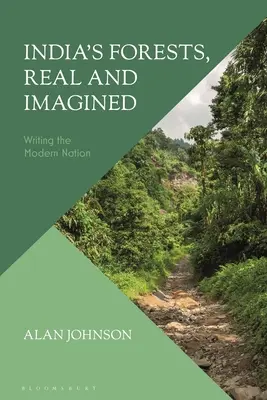 Indické lesy, skutečné i imaginární: Všude tam, kde je to možné, je to možné: Jak se píše moderní národ - India's Forests, Real and Imagined: Writing the Modern Nation