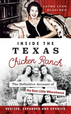 Uvnitř texaského kuřecího ranče: Vydejte se na ranč: Definitivní příběh nejlepšího bordelu na světě - Inside the Texas Chicken Ranch: The Definitive Account of the Best Little Whorehouse