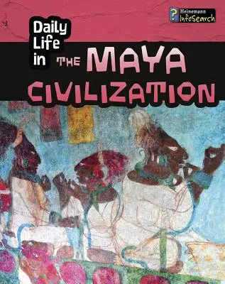 Každodenní život v mayské civilizaci - Daily Life in the Maya Civilization