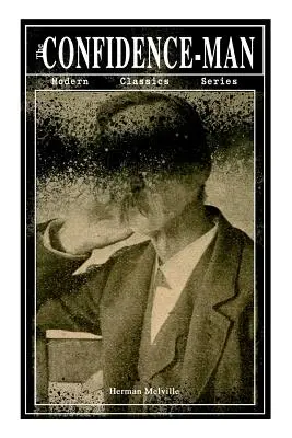 THE CONFIDENCE-MAN (Modern Classics Series): Kulturní satira a metafyzická kniha - THE CONFIDENCE-MAN (Modern Classics Series): Cultural Satire & Metaphysical Book