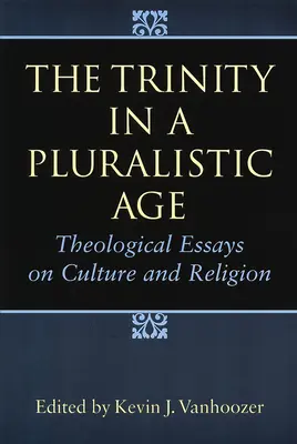 Trojice v pluralitní době: Teologické eseje o kultuře a náboženství - The Trinity in a Pluralistic Age: Theological Essays on Culture and Religion